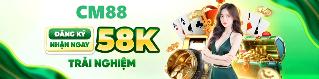 Đăng ký tài khoản cm8888 tặng 58k